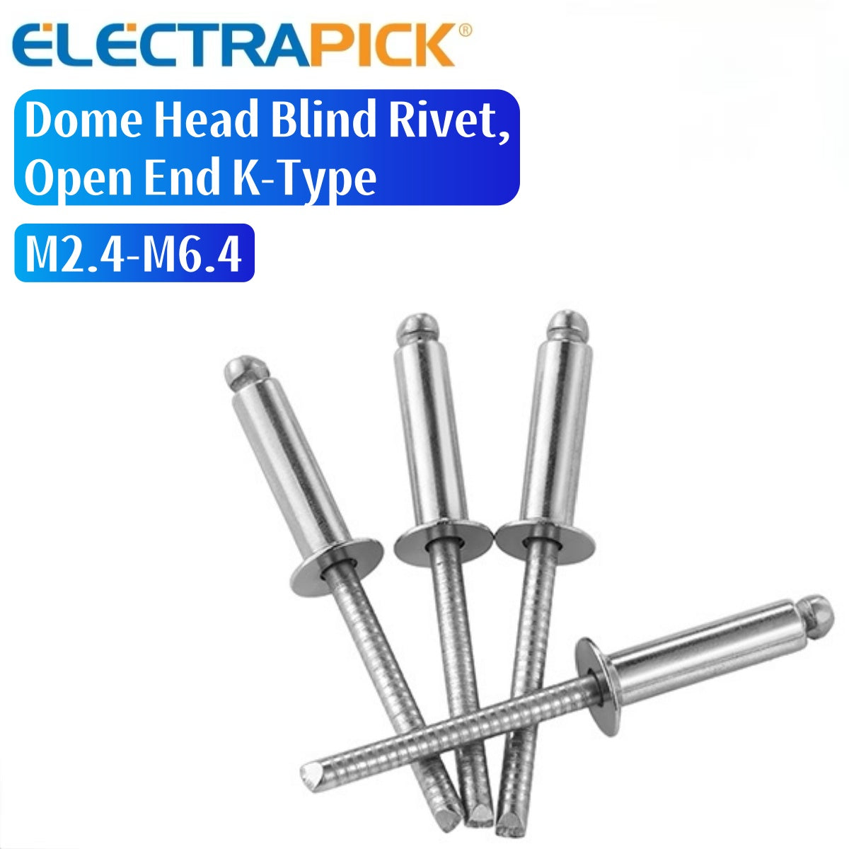 ELECTRAPICK Dome Head Blind Rivet, Open End K-Type